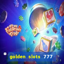 golden slots 777 paga mesmo